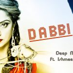 Deep Money – Dabbi ft Ishmeet Narula